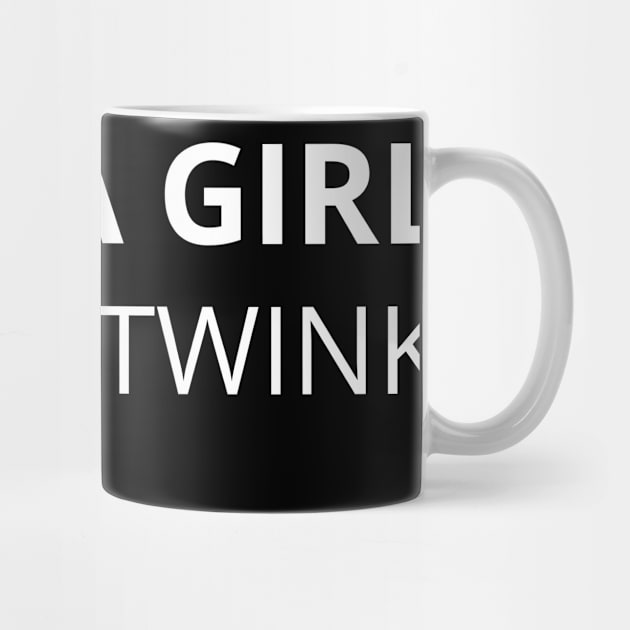 not a girl just a twink by mdr design